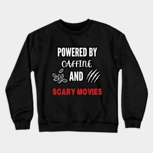 Powered By Caffeine And Scary Movies Crewneck Sweatshirt